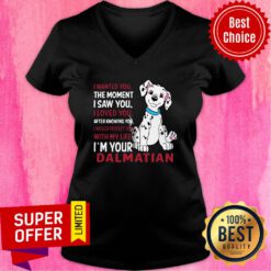 Funny I Wanted You The Moment I Saw You I Loved You After Knowing Dalmatian V-neck