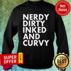 Funny Nerdy Dirty Inked And Curvy Sweatshirt