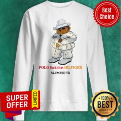 Funny Polo Fuck That Hilfiger Slumped Tx Sweatshirt