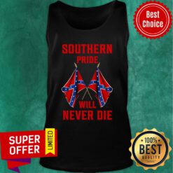 Funny Southern Pride Will Never Die Flag Us Tank top