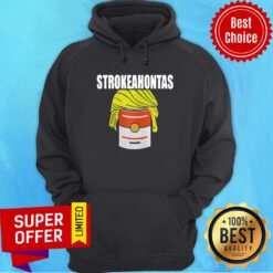Funny Trump Strokeahontas Official Hoodie