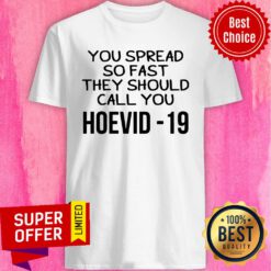 Funny You Spread So Fast They Should Call You Hoevid-19 Shirt