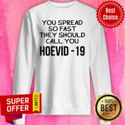 Funny You Spread So Fast They Should Call You Hoevid-19 Sweatshirt