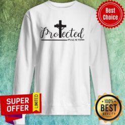Good Cross Jesus Protected Psalm 91 Sweatshirt