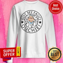 Good Got My Fauci Ouchie Sweatshirt