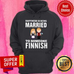 Good Happiness Is Being Married To Someone Finnish Hoodie