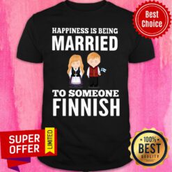Good Happiness Is Being Married To Someone Finnish Shirt