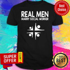 Good Social Worker Real Men Marry Social Worker Shirt