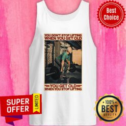 Gym You Don't Stop Lifting When You Get Old Man You Don't Stop Lifting Tank Top