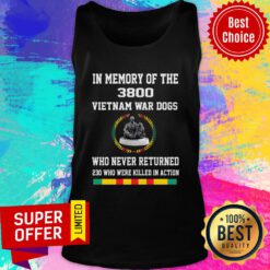 In Memory Of The 3800 Vietnam War Dogs Who Never Returned Tank Top