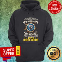 It Ever Be Purchased I Have Earned It With My 459th Bomb Group Hoodie