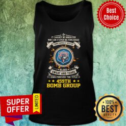 It Ever Be Purchased I Have Earned It With My 459th Bomb Group Tank Top