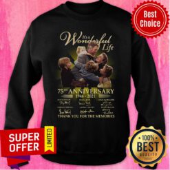 It’s A Wonderful Life 75th Anniversary 2006 2021 Thank You For The Memories Tee Signatures Sweatshirt