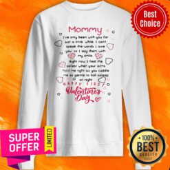 Mommy I've Only Been With You For Just A Little Happy First Valentine's Day Sweatshirt