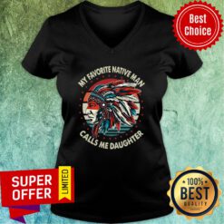 My Favorite Native Man Calls Me Daughter Vintage Retro V-neck
