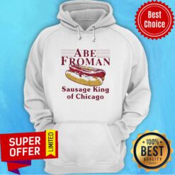 Nice Abe Froman Sausage King Of Chicago Hoodie