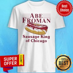 Nice Abe Froman Sausage King Of Chicago Shirt