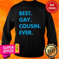 Nice Best Gay Cousin Ever Sweatshirt