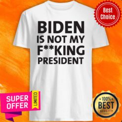 Nice Biden is Not My Fucking President Shirt