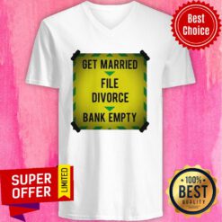 Nice Get Married File Divorce Bank Empty V-neck