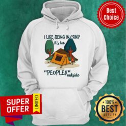 Nice I Like Being In Camp It's Too Peopley Outside Hoodie