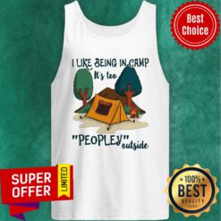 Nice I Like Being In Camp It's Too Peopley Outside Tank Top