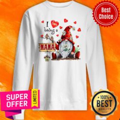 Nice I Love Being A Nana Gnome Valentine's Day Sweatshirt