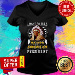 Nice I Want To A Native American President V-neck