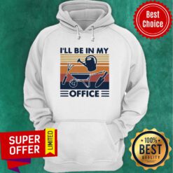 Nice I'll Be In My Office Gardening Vintage Hoodie