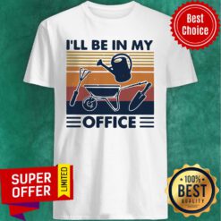 Nice I'll Be In My Office Gardening Vintage Shirt