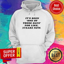 Nice It's Been One Of Those Days For Like 3 Years Now Hoodie