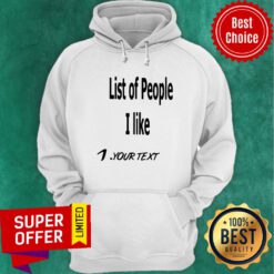 Nice List Of People I Like 1 Your Text Hoodie