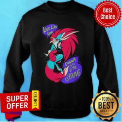 Nice Live Like Yer Gonna Die Young Sweatshirt