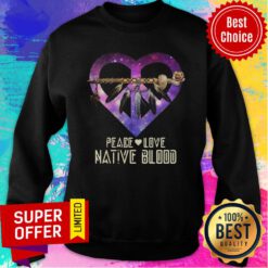 Nice Peace Love Dative Blood Sweatshirt