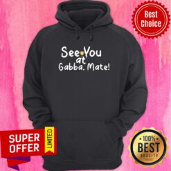 Nice See You At Gabba Mate Hoodie