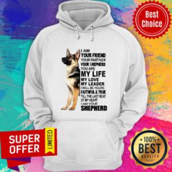 Nice Shepherd I Am Your Friend Your Partner You're Shepherd Hoodie