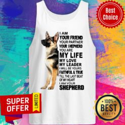 Nice Shepherd I Am Your Friend Your Partner You're Shepherd Tank Top