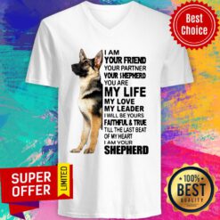 Nice Shepherd I Am Your Friend Your Partner You're Shepherd V-neck
