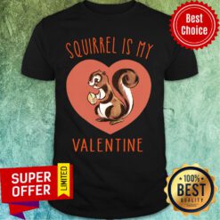 Nice Squirrel Is My Valentine Heart 2021 Shirt