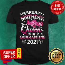 Official February Birthday Queen In Quarantine 2021 Shirt