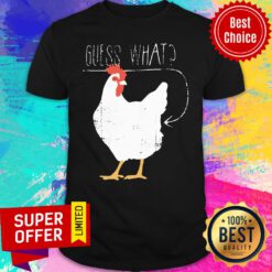 Official Guess What Chicken Butt Shirt
