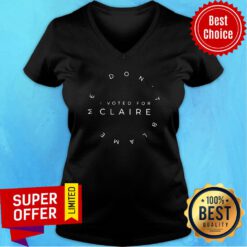 Official Me Don't Blame I Voted For Claire V-neck
