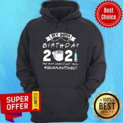 Official My 60TH Birthday 2021 The Year When Got Real Quarantine Hoodie