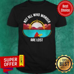 Official Not All Who Wander Are Lost Shirt