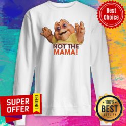 Official Not The Mama Sweatshirt
