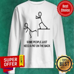 Official Some People Just Need a Pat on the Back Sweatshirt