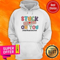 Official Stuck On You Healthcare Worker Hoodie