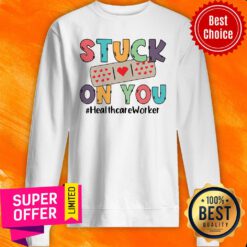 Official Stuck On You Healthcare Worker Sweatshirt