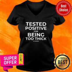 Official Tested Positive For Being Too Thick V-neck