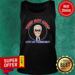 Official Thief Not Chief Joe Biden Is Not My President Tank Top